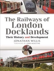 Railways of London Docklands: Their History and Development kaina ir informacija | Kelionių vadovai, aprašymai | pigu.lt