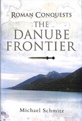 Roman Conquests: The Danube Frontier цена и информация | Исторические книги | pigu.lt