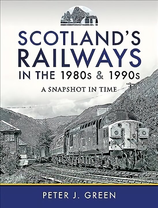 Scotland's Railways in the 1980s and 1990s: A Snapshot in Time kaina ir informacija | Kelionių vadovai, aprašymai | pigu.lt
