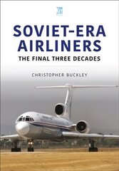 Soviet-Era Airliners: The Final Three Decades kaina ir informacija | Kelionių vadovai, aprašymai | pigu.lt