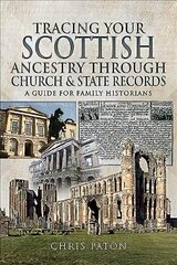 Tracing Your Scottish Ancestry through Church and States Records: A Guide for Family Historians цена и информация | Книги о питании и здоровом образе жизни | pigu.lt