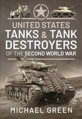 United States Tanks and Tank Destroyers of the Second World War цена и информация | Книги по социальным наукам | pigu.lt