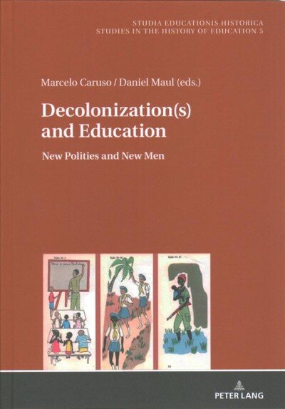 Decolonization(s) and Education: New Polities and New Men New edition kaina ir informacija | Socialinių mokslų knygos | pigu.lt