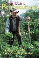 Sepp Holzer's Permaculture: A Practical Guide for Farmers, Smallholders and Gardeners kaina ir informacija | Socialinių mokslų knygos | pigu.lt