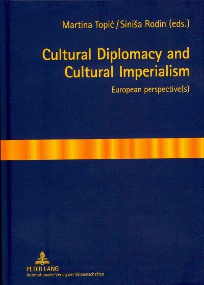 Cultural Diplomacy and Cultural Imperialism: European perspective(s) New edition цена и информация | Socialinių mokslų knygos | pigu.lt