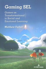 Gaming SEL: Games as Transformational to Social and Emotional Learning New edition kaina ir informacija | Socialinių mokslų knygos | pigu.lt