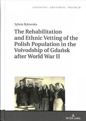 Rehabilitation and Ethnic Vetting of the Polish Population in the Voivodship of Gdansk after World War II New edition kaina ir informacija | Istorinės knygos | pigu.lt