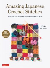 Amazing Japanese Crochet Stitches: A Stitch Dictionary and Design Resource (156 Stitches with 7 Practice Projects) цена и информация | Книги о питании и здоровом образе жизни | pigu.lt