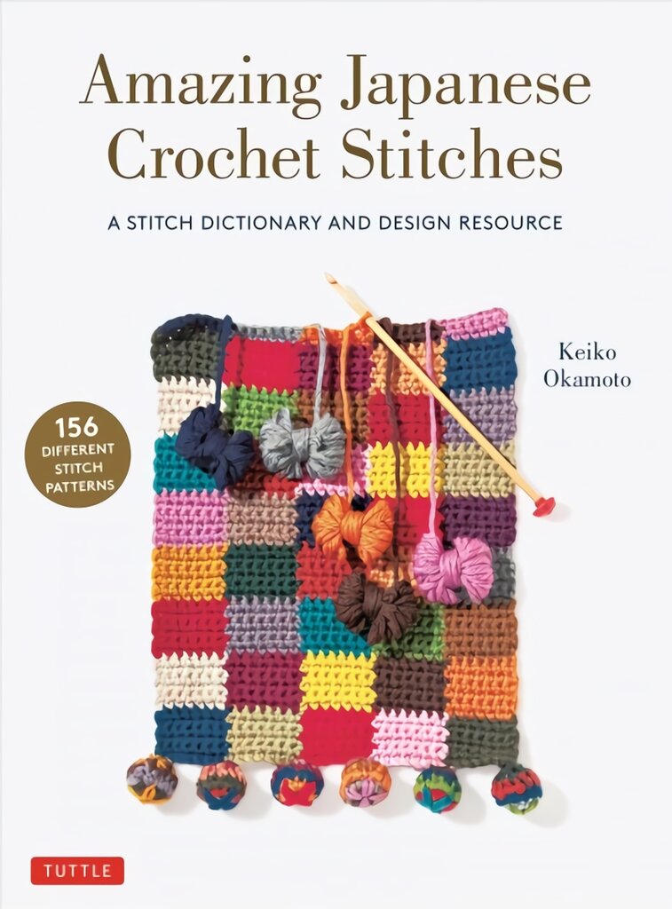 Amazing Japanese Crochet Stitches: A Stitch Dictionary and Design Resource (156 Stitches with 7 Practice Projects) цена и информация | Knygos apie sveiką gyvenseną ir mitybą | pigu.lt