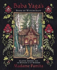 Baba Yaga's Book of Witchcraft: Slavic Magic from the Witch of the Woods kaina ir informacija | Saviugdos knygos | pigu.lt