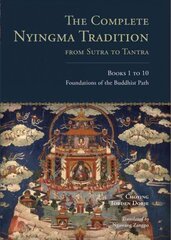 Complete Nyingma Tradition from Sutra to Tantra, Books 1 to 10: Foundations of the Buddhist Path, Books 1 - 10 kaina ir informacija | Dvasinės knygos | pigu.lt