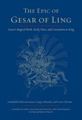 Epic of Gesar of Ling: Gesar's Magical Birth, Early Years, and Coronation as King цена и информация | Духовная литература | pigu.lt