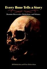 Every Bone Tells a Story: Hominin Discoveries, Deductions, and Debates kaina ir informacija | Knygos paaugliams ir jaunimui | pigu.lt