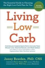 Living Low Carb: The Complete Guide to Choosing the Right Weight Loss Plan for You Revised ed. kaina ir informacija | Saviugdos knygos | pigu.lt