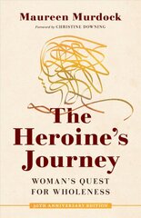Heroine's Journey: Woman's Quest for Wholeness цена и информация | Книги по социальным наукам | pigu.lt