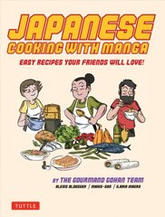 Japanese Cooking with Manga: The Gourmand Gohan Cookbook, 59 Easy Recipes Your Friends will Love! цена и информация | Книги рецептов | pigu.lt