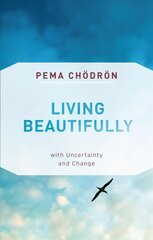 Living Beautifully: with Uncertainty and Change цена и информация | Духовная литература | pigu.lt