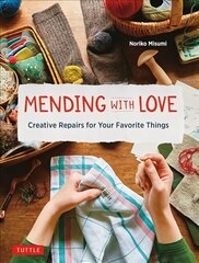 Mending with Love: Creative Repairs for your Favorite Things kaina ir informacija | Knygos apie sveiką gyvenseną ir mitybą | pigu.lt