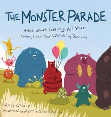 Monster Parade: A Book about Feeling All Your Feelings and Then Watching Them Go цена и информация | Книги для малышей | pigu.lt