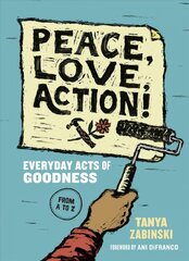 Peace, Love, Action!: Everyday Acts of Goodness from A to Z kaina ir informacija | Knygos paaugliams ir jaunimui | pigu.lt