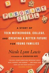 Pregnant Girl: A Story of Teen Motherhood, College, and Creating a Better Future for Young Families kaina ir informacija | Biografijos, autobiografijos, memuarai | pigu.lt