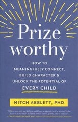 Prizeworthy: How to Meaningfully Connect, Build Character, and Unlock the Potential of Every Child цена и информация | Самоучители | pigu.lt