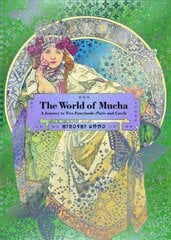 World of Mucha: A Journey to Two Fairylands: Paris and Czech цена и информация | Книги об искусстве | pigu.lt