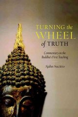 Turning the Wheel of Truth: Commentary on the Buddha's First Teaching kaina ir informacija | Dvasinės knygos | pigu.lt