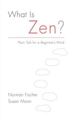 What Is Zen?: Plain Talk for a Beginner's Mind kaina ir informacija | Dvasinės knygos | pigu.lt