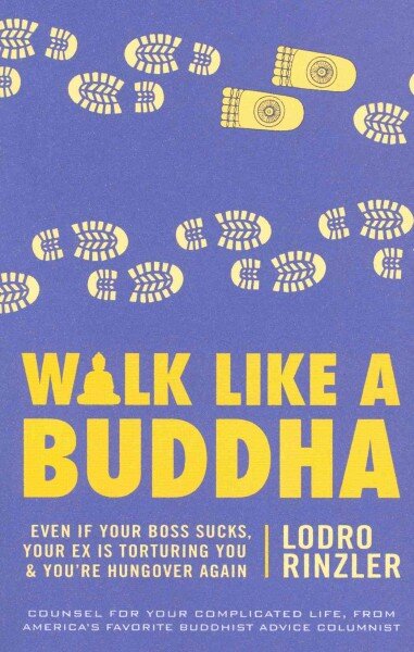 Walk Like a Buddha: Even if Your Boss Sucks, Your Ex Is Torturing You, and You're Hungover Again цена и информация | Dvasinės knygos | pigu.lt