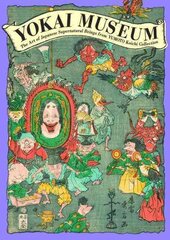Yokai Museum: The Art of Japanese Supernatural Beings from Yumoto Koichi Collection цена и информация | Книги об искусстве | pigu.lt