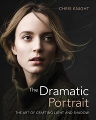 Dramatic Portrait: The Art of Crafting Light and Shadow цена и информация | Книги по фотографии | pigu.lt