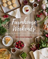 Farmhouse Weekends: Menus and Meals for Relaxing Country Weekends All Year Long цена и информация | Книги рецептов | pigu.lt