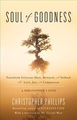 Soul of Goodness: Transform Grievous Hurt, Betrayal, and Setback into Love, Joy, and Compassion kaina ir informacija | Istorinės knygos | pigu.lt