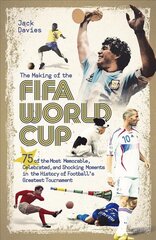 Making of the Fifa World Cup: 75 of the Most Memorable, Celebrated, and Shocking Moments in the History of Football's Greatest Tournament kaina ir informacija | Knygos apie sveiką gyvenseną ir mitybą | pigu.lt