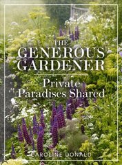 Generous Gardener: Private Paradises Shared цена и информация | Книги по садоводству | pigu.lt