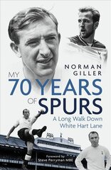 My Seventy Years of Spurs: A Long Walk Down White Hart Memory Lane kaina ir informacija | Biografijos, autobiografijos, memuarai | pigu.lt