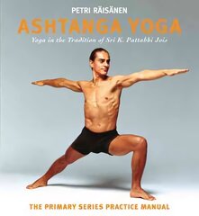 Ashtanga Yoga: Yoga in the Tradition of Sri K. Pattabhi Jois : The Primary Series Practice Manual цена и информация | Самоучители | pigu.lt
