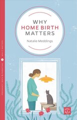 Why Home Birth Matters kaina ir informacija | Saviugdos knygos | pigu.lt