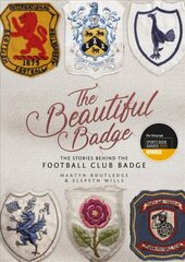 Beautiful Badge: The Stories Behind the Football Club Badge None ed. цена и информация | Книги о питании и здоровом образе жизни | pigu.lt