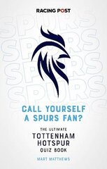 Call Yourself a Spurs Fan?: The Tottenham Hotspur Quiz Book цена и информация | Книги о питании и здоровом образе жизни | pigu.lt