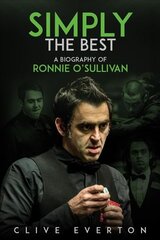 Simply the Best: A Biography of Ronnie O'Sullivan None ed. kaina ir informacija | Biografijos, autobiografijos, memuarai | pigu.lt