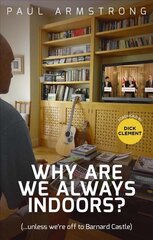 Why Are We Always Indoors?: (...unless we're off to Barnard Castle) kaina ir informacija | Biografijos, autobiografijos, memuarai | pigu.lt