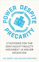 Power Despite Precarity: Strategies for the Contingent Faculty Movement in Higher Education kaina ir informacija | Socialinių mokslų knygos | pigu.lt