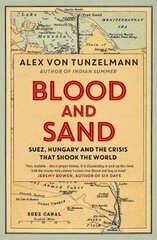 Blood and Sand: Suez, Hungary and the Crisis That Shook the World kaina ir informacija | Istorinės knygos | pigu.lt