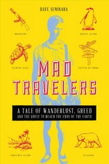Mad Travelers: A Tale of Wanderlust, Greed and the Quest to Reach the Ends of the Earth цена и информация | Путеводители, путешествия | pigu.lt