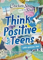 Chicken Soup for the Soul: Think Positive for Teens цена и информация | Самоучители | pigu.lt