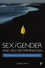 Sex/Gender and Self-Determination: Policy Developments in Law, Health and Pedagogical Contexts kaina ir informacija | Socialinių mokslų knygos | pigu.lt