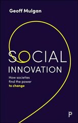 Social Innovation: How Societies Find the Power to Change цена и информация | Книги по социальным наукам | pigu.lt