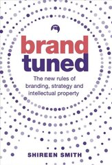 Brand Tuned: The new rules of branding, strategy and intellectual property цена и информация | Книги по экономике | pigu.lt